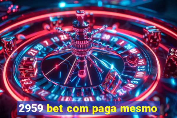 2959 bet com paga mesmo